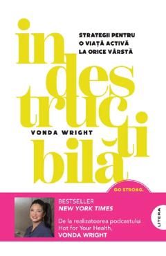 Poza produsului Indestructibila. Strategii pentru o viata activa la orice varsta - Vonda Wright