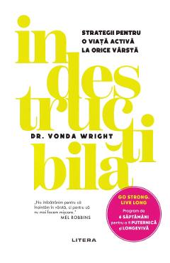 Indestructibila. Strategii pentru o viata activa la orice varsta - Vonda Wright