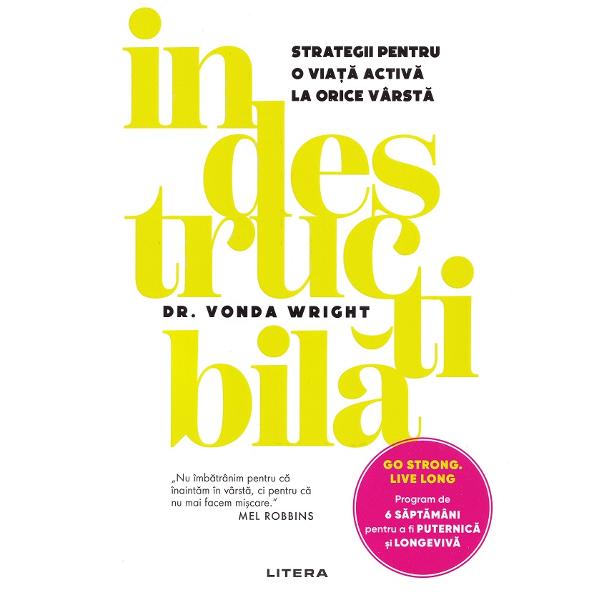 Indestructibila. Strategii pentru o viata activa la orice varsta - Vonda Wright