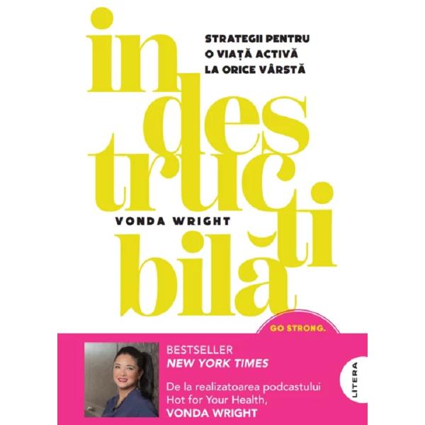 Indestructibila. Strategii pentru o viata activa la orice varsta - Vonda Wright
