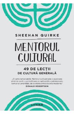 Coperta cărții 'Mentorul cultural. 49 de lecții de cultură generală - Sheehan Quirke'