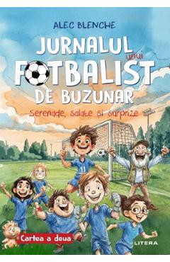 Coperta cărții 'Jurnalul unui fotbalist de buzunar. Cartea 2: Serenade, salate și surprize - Alec Blenche'