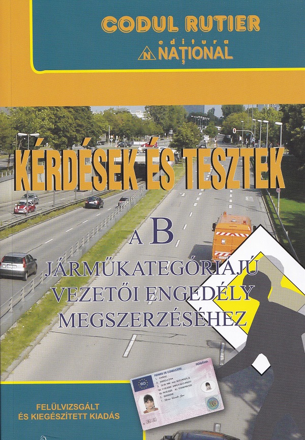 Kerdesek es Tesztek B. Intrebari si teste pentru obtinerea permisului de conducere categoria B