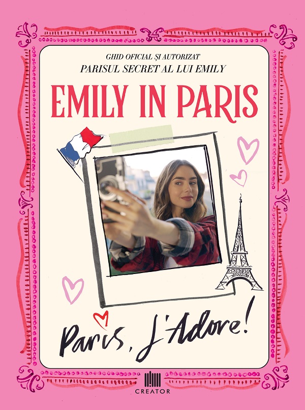 eBook Emily in Paris. Ghidul oficial si autorizat. Parisul secret al lui Emily. Paris, J adore - Kirsty Crawford