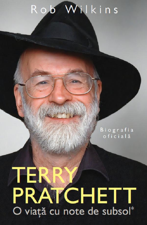Terry Pratchett. O viata cu note de subsol - Rob Wilkins