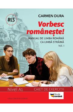 Coperta cărții 'Vorbesc românește! Manual de limba română ca limbă străină (RLS) Nivel A1 Vol.1 - Carmen Dura'