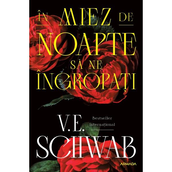 In miez de noapte sa ne ingropati - V.E. Schwab