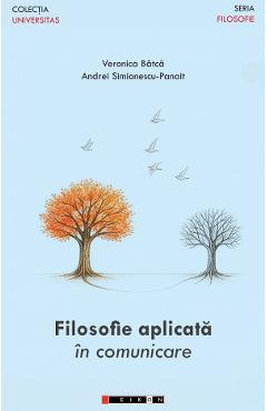 Poza produsului Filosofie aplicata in comunicare - Veronica Batca, Andrei Simionescu-Panait