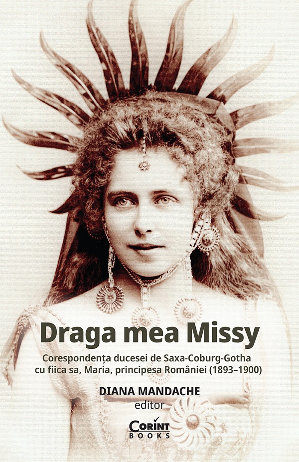 eBook Draga mea Missy. Corespondenta ducesei de Saxa-Coburg-Gotha cu fiica sa, Maria, principesa Romaniei (1893-1900) - Diana Mandache