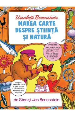 Poza produsului Marea carte despre stiinta si natura. Seria Ursuletii Berenstain - Stan Berenstain, Jan Berenstain