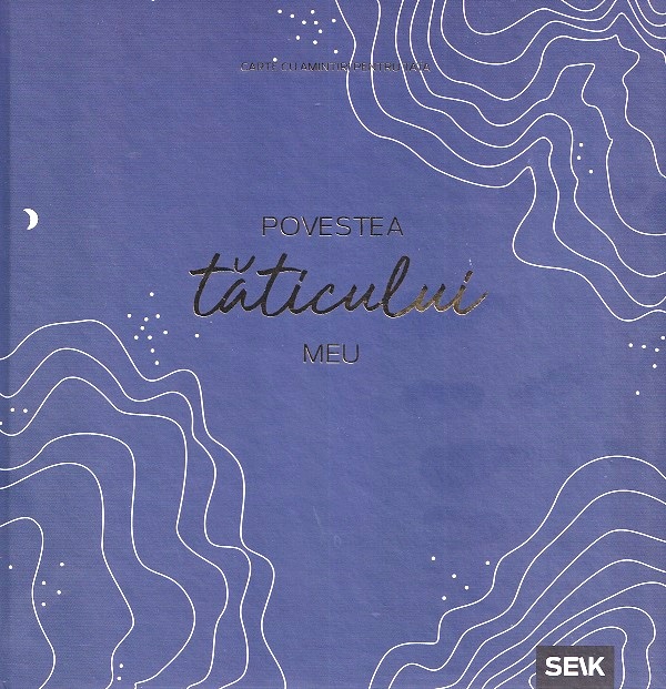 Povestea taticului meu. Carte de amintiri pentru tata