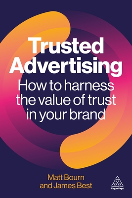 Trusted Advertising: How to Harness the Value of Trust in Your Brand - Matt Bourn