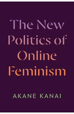 Coperta cărții 'The New Politics of Online Feminism - Akane Kanai'