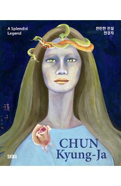 Coperta cărții 'Chun Kyung-Ja: A Splendid Legend - Chun Kyung-ja'