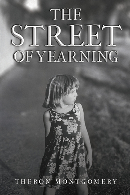The Street of Yearning - Theron Montgomery