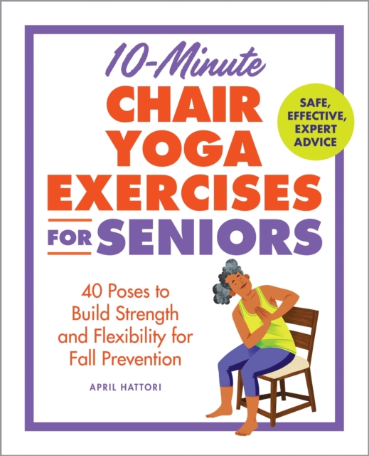 Coperta cărții '10-Minute Chair Yoga Exercises for Seniors: 40 Poses to Build Strength and Flexibility for Fall Prevention - April'