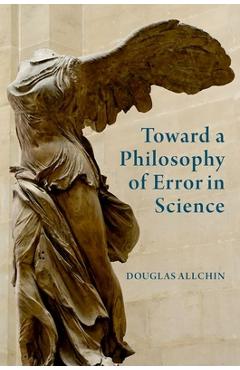 Coperta cărții 'Toward a Philosophy of Error in Science - Douglas Allchin'