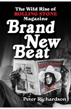 Coperta cărții 'Brand New Beat: The Wild Rise of Rolling Stone Magazine - Peter Richardson'