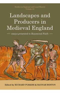 Coperta cărții 'Landscapes and Producers in Medieval England: Essays Presented to Rosamond Faith Volume 23 - Richard Purkiss'