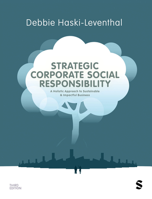 Strategic Corporate Social Responsibility: A Holistic Approach to Sustainable and Impactful Business (Third Edition) - Debbie Haski-leventhal