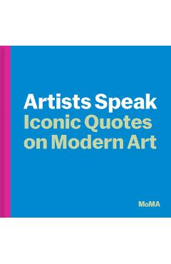 Coperta cărții 'Artists Speak: Iconic Quotes on Modern Art - Amanda Washburn'