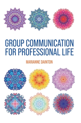 Coperta cărții 'Group Communication for Professional Life - Marianne Dainton'