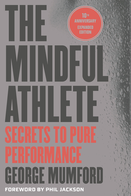 Coperta cărții 'The Mindful Athlete: Second Edition: Secrets to Pure Performance - George Mumford'