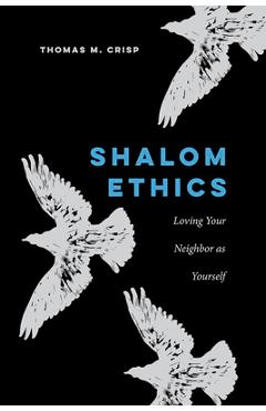 Coperta cărții 'Shalom Ethics: Loving Your Neighbor as Yourself - Thomas M. Crisp'