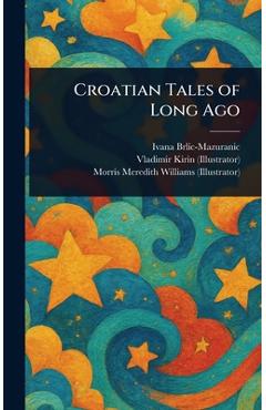 Coperta cărții 'Croatian Tales of Long Ago - Ivana Brlic-mazuranic'