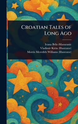Coperta cărții 'Croatian Tales of Long Ago - Ivana Brlic-mazuranic'
