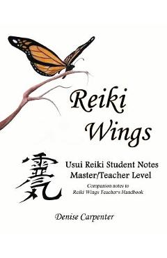 Poza produsului Reiki Wings Usui Reiki Student Notes Master/Teacher Level: Companion notes to Reiki Wings Teacher's Handbook - Denise Carpenter