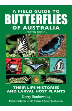 Poza produsului A Field Guide to Butterflies of Australia: Their Life Histories and Larval Host Plants - Garry Sankowsky