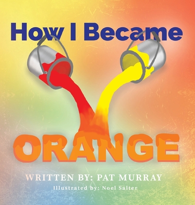 Coperta cărții 'How I Became Orange - Pat Murray'
