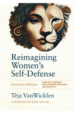 Coperta cărții 'Reimagining Women's Self-Defense: Protective Offense - Tèja Vanwicklen'