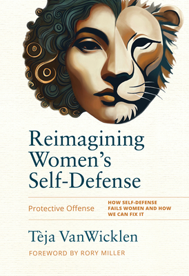 Coperta cărții 'Reimagining Women's Self-Defense: Protective Offense - Tèja Vanwicklen'