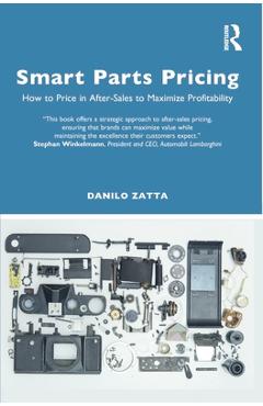 Coperta cărții 'Smart Parts Pricing: How to Price in After-Sales to Maximize Profitability - Danilo Zatta'