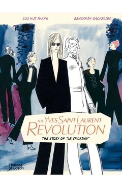Coperta cărții 'The Yves Saint Laurent Revolution: The Story of Le Smoking - Benjamin Bachelier'