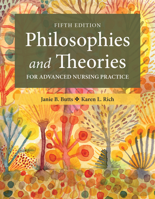 Philosophies and Theories for Advanced Nursing Practice - Janie B. Butts
