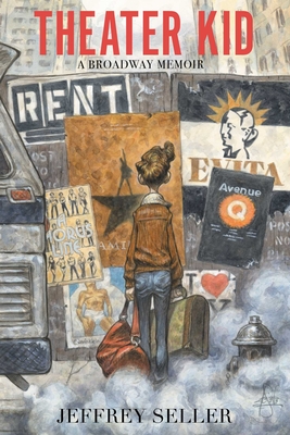 Coperta cărții 'Theater Kid: A Broadway Memoir - Jeffrey Seller'