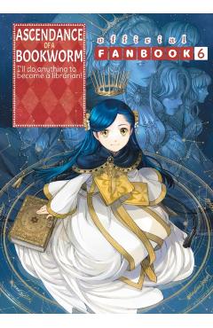 Ascendance of a Bookworm: Fanbook 6 - Miya Kazuki