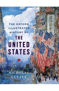 Coperta cărții 'The Oxford Illustrated History of the United States - Nicholas Guyatt'