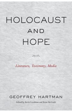 Coperta cărții 'Holocaust and Hope: Literature, Testimony, Media - Geoffrey Hartman'