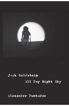 Coperta cărții 'Jack Goldstein: All Day Night Sky - Alexander Dumbadze'