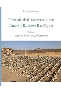 Coperta cărții 'Archaeological Discoveries at the Temple of Ramesses II in Abydos: Vol. 1: Magazines, Animal Burials, and Miscellanea -'