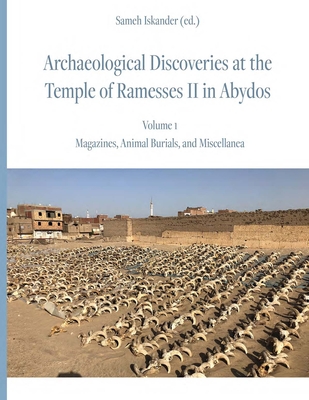 Coperta cărții 'Archaeological Discoveries at the Temple of Ramesses II in Abydos: Vol. 1: Magazines, Animal Burials, and Miscellanea -'