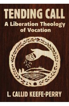 Poza produsului Tending Call: A Liberation of Vocation - L. Callid Keefe-perry