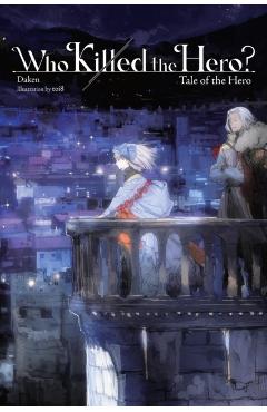 Who Killed the Hero?, Vol. 3: Tale of the Hero -