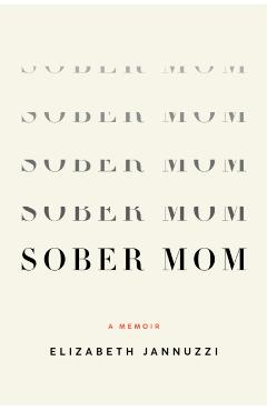 Coperta cărții 'Sober Mom: A Memoir - Elizabeth Jannuzzi'