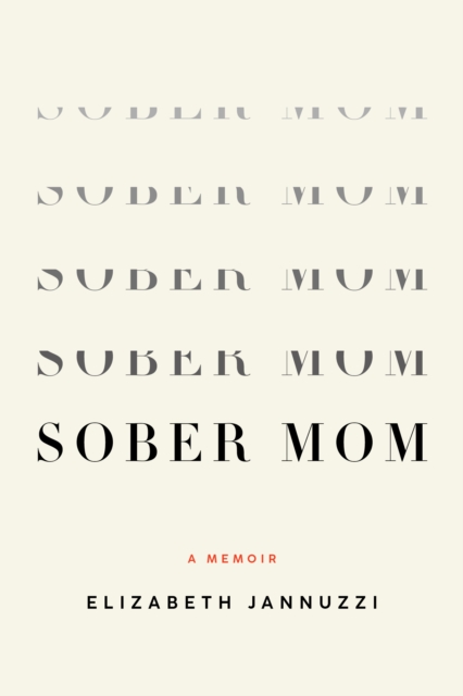 Coperta cărții 'Sober Mom: A Memoir - Elizabeth Jannuzzi'