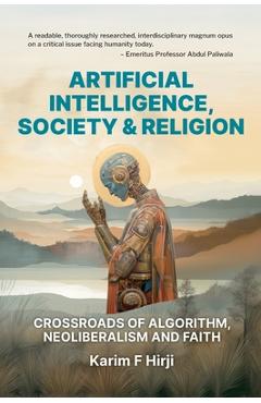 Poza produsului Artificial Intelligence, Society and Religion: Crossroads of Algorithm, Neoliberalism and Faith - Karim F. Hirji